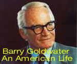 Barry Goldwater, An American Life
